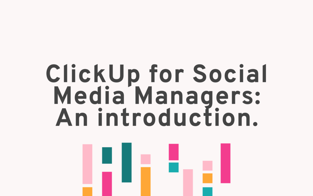 ClickUp for Social Media Managers: An Introduction